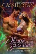 The Demon and the Succubus di Cassie Ryan edito da BERKLEY BOOKS
