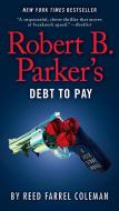 Robert B. Parker's Debt to Pay di Reed Farrel Coleman edito da PUTNAM