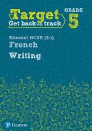 Target Grade 5 Writing Edexcel GCSE (9-1) French Workbook di Daniele Bourdais, Genevieve Talon edito da Pearson Education Limited