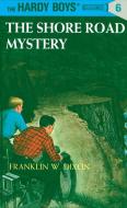 Hardy Boys 06: The Shore Road Mystery di Franklin W. Dixon edito da GROSSET DUNLAP