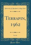 Terrapin, 1962, Vol. 61 (Classic Reprint) di University of Maryland College Park edito da Forgotten Books