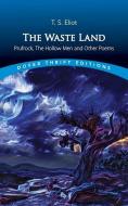 The Waste Land, Prufrock, The Hollow Men, And Other Poems di T.S Eliot edito da Dover Publications Inc.