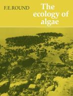 The Ecology of Algae di F. E. Round, Round edito da Cambridge University Press