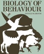 Biology of Behaviour di Donald M. Broom, D. M. Broom, Broom D. M. edito da Cambridge University Press