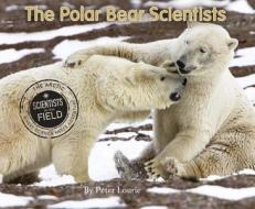 The Polar Bear Scientists di Peter Lourie edito da HOUGHTON MIFFLIN
