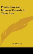 Private Lives An Intimate Comedy In Thre di NOEL COWARD edito da Kessinger Publishing