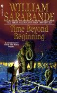 Time Beyond Beginning di William Sarabande edito da Bantam Doubleday Dell Publishing Group Inc