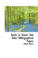 Books In Chains di William Blades edito da Bibliolife