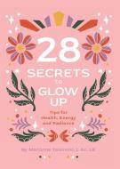 28 Secrets to Glow Up di Marianne C. Talkovski edito da LIGHTNING SOURCE INC