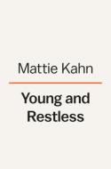 Young and Restless: The Untold History of American Girls in Protest di Mattie Kahn edito da VIKING