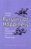 Pursuits of Happiness - The Hollywood Comedy of Remarriage (Paper) di Stanley Cavell edito da Harvard University Press