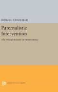 Paternalistic Intervention di Donald Vandeveer edito da Princeton University Press