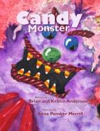 Candy Monster di Brian Anderson, Kristin Anderson edito da LIGHTNING SOURCE INC