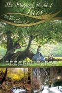 The Magical World of Trees: They Love, Nurture and Communicate di Deborah C. Burst edito da Deborah Burst