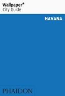 Wallpaper* City Guide Havana di Wallpaper edito da Phaidon Verlag GmbH