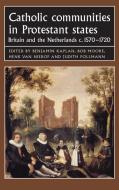 Catholic communities in Protestant states edito da Manchester University Press