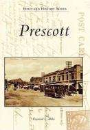 Prescott di Raymond E. Miller edito da ARCADIA PUB (SC)