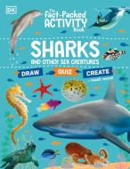 The Fact-Packed Activity Book: Sharks and Other Sea Creatures di Dk edito da DK PUB