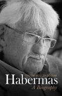 Habermas: A Biography di Stefan Muller-Doohm edito da POLITY PR