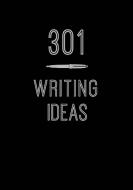 301 Writing Ideas: Creative Prompts to Inspire Prose di Editors of Chartwell Books edito da CHARTWELL BOOKS