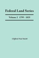 Federal Land Series. a Calendar of Archival Materials on the Land Patents Issued by the United States Government, with S di Clifford Neal Smith edito da Clearfield