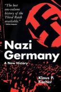 Nazi Germany A New History di Fischer edito da Bloomsbury Publishing Plc