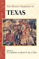 Human Tradition in Texas di Jesus F. De La Teja edito da Rowman & Littlefield Publishers