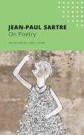 ON POETRY di Jean-Paul Sartre edito da CHICAGO UNIVERSITY PRESS