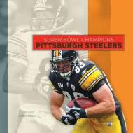 Super Bowl Champions: Pittsburgh Steelers di Aaron Frisch edito da Creative Paperbacks