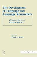 The Development of Language and Language Researchers di Roger Brown, Frank S. Kessel edito da Taylor & Francis Inc