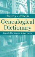 Ancestry's Concise Genealogical Dictionary edito da ANCESTRY.COM