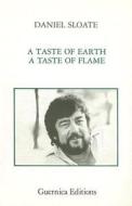 Taste Of Earth, A Taste Of Flame di Daniel Sloate edito da Guernica Editions