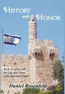 History With Honor di Daniel Rosenfeld edito da Rosenfeld Book Publishing