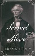 Samuel Morse di Mona Kerby edito da Mk Publications