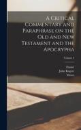 A Critical Commentary and Paraphrase on the Old and New Testament and the Apocrypha; Volume 3 di John Rogers Pitman, Richard Arnald, Moses Lowman edito da LEGARE STREET PR