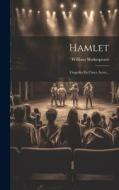 Hamlet: Tragedia En Cinco Actos... di William Shakespeare edito da LEGARE STREET PR