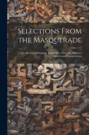 Selections From the Masquerade: A Collection of Enigmas, Logogriphs, Charades, Rebuses, Queries and Transpositions di Anonymous edito da LEGARE STREET PR