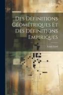 Des Définitions Géométriques et des Définitions Empiriques di Louis Liard edito da LEGARE STREET PR