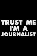 Trust Me I'm a Journalist: Funny Writing Notebook, Journalism Composition Book, Daily Diary, Planner, Organizer, Researc di Magic Journal Publishing edito da INDEPENDENTLY PUBLISHED