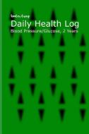 Daily Health Log: Blood Pressure and Glucose Tracking 2 Year Plan di Tomger Group edito da INDEPENDENTLY PUBLISHED