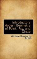 Introductory Modern Geometry Of Point, Rsy, And Circle di William Benjamin Smith edito da Bibliolife
