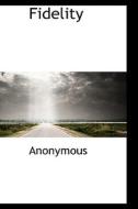 Fidelity di Anonymous edito da BiblioLife