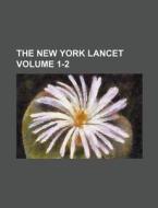 The New York Lancet Volume 1-2 di Books Group edito da Rarebooksclub.com