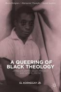 A Queering of Black Theology di E. Kornegay edito da Palgrave Macmillan