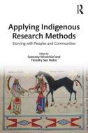 Applying Indigenous Research Methods di Sweeney Windchief, Timothy San Pedro edito da Taylor & Francis Ltd