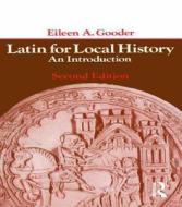 Latin For Local History di Eileen A. Gooder edito da Taylor & Francis Ltd