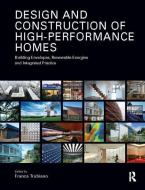 Design and Construction of High-Performance Homes edito da Taylor & Francis Ltd