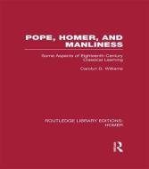 Pope, Homer, and Manliness di Carolyn D. (University of Reading Williams edito da Taylor & Francis Ltd