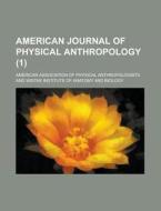American Journal Of Physical Anthropolog di Ale Hrdlicka edito da Rarebooksclub.com