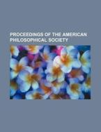 Proceedings Of The American Philosophical Society di Books Group edito da General Books Llc